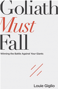 Goliath Must Fall: Winning the Battle Against your Giants