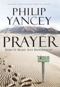 Prayer: Does it Make any Difference by Phillip Yancey